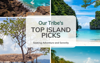 Our Tribe’s Top Island Picks: Seeking Adventure and Serenity