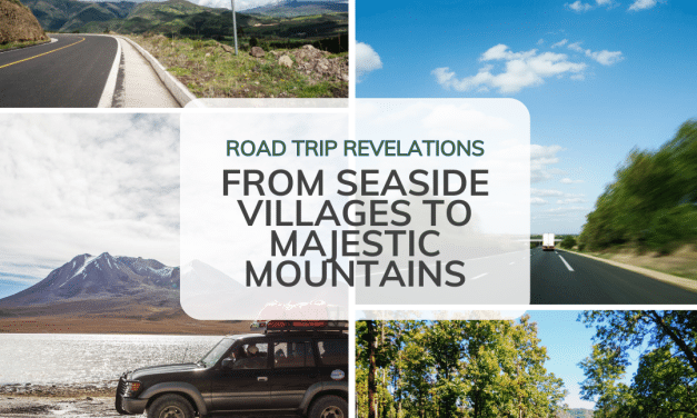 Road Trip Revelations: From Seaside Villages To Majestic Mountains